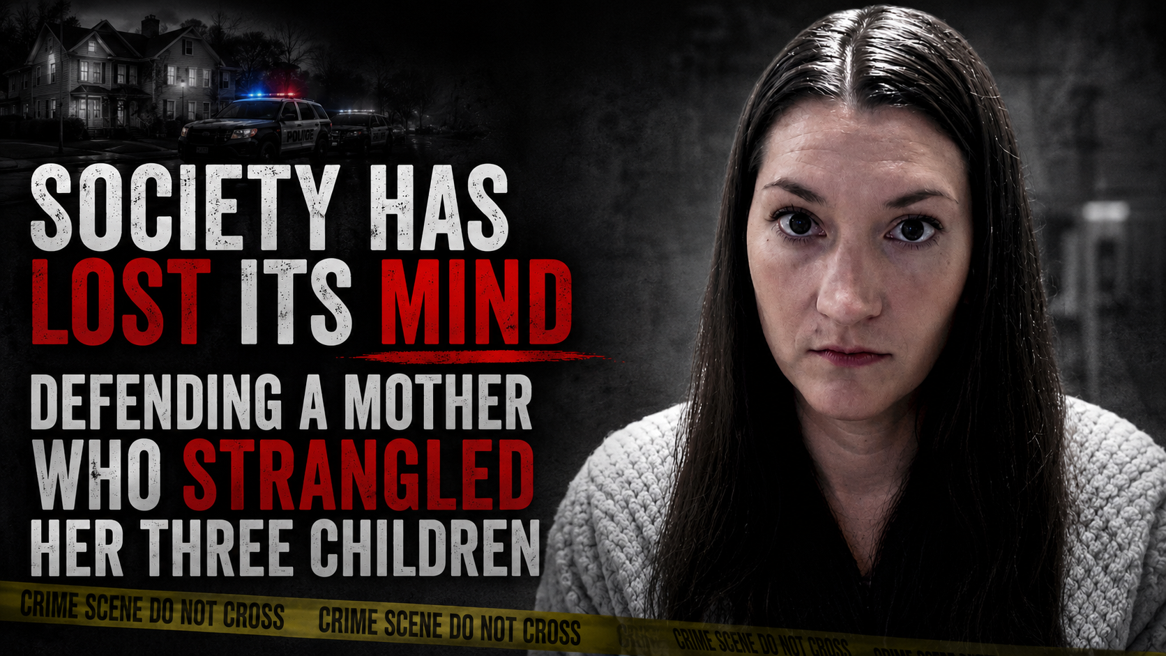 Society Has Lost Its Mind Defending a Mother Who Strangled Her Three Children