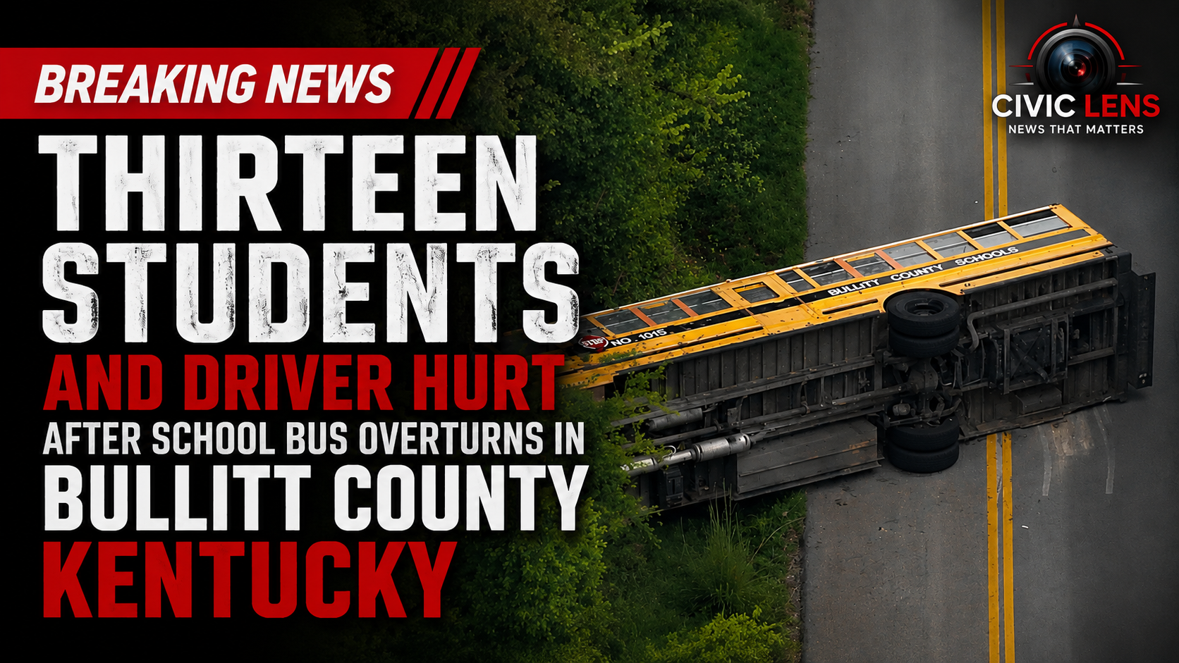 Thirteen Students and Driver Hurt After School Bus Overturns in Bullitt County Kentucky