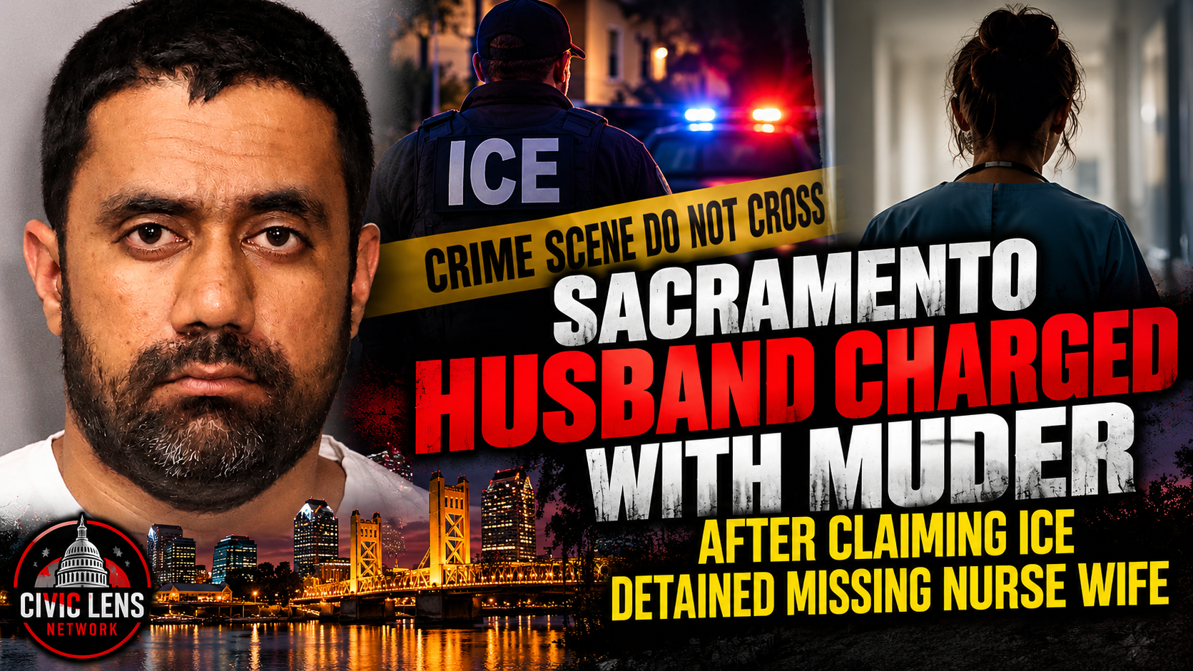 Sacramento Husband Charged with Murder After Claiming ICE Detained Missing Nurse Wife