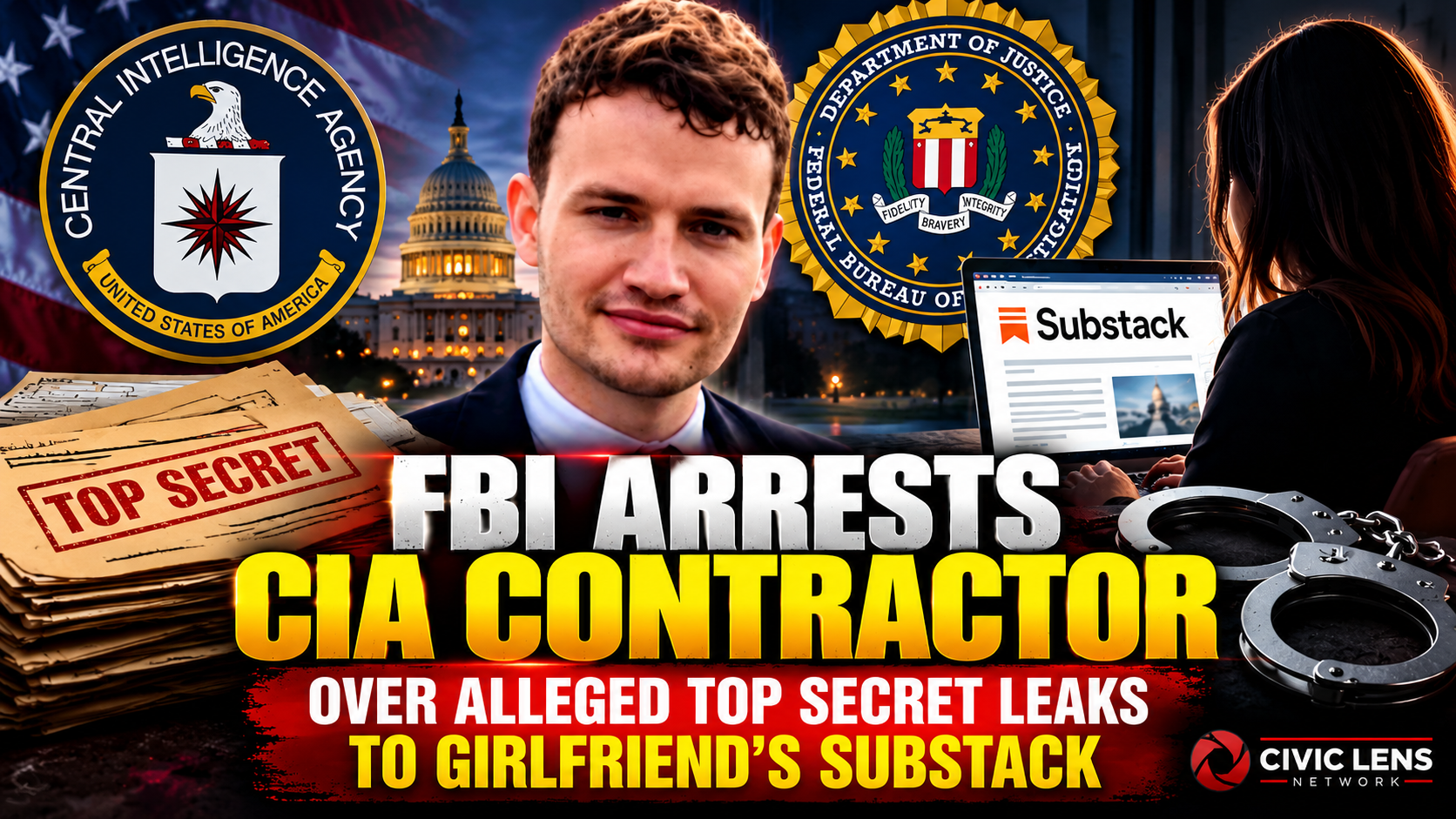 FBI Arrests CIA Contractor Accused of Leaking Top Secret Intelligence to Girlfriend